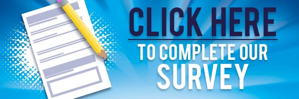 Click Here to Complete Our Survey
